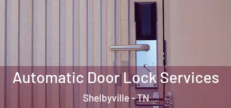 Automatic Door Lock Services Shelbyville - TN