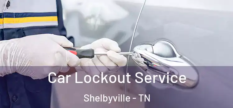 Car Lockout Service Shelbyville - TN