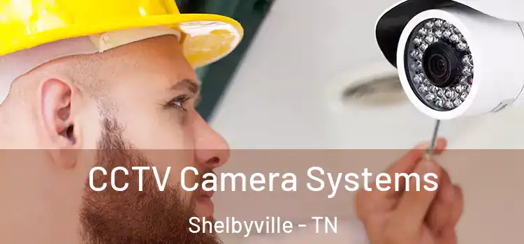 CCTV Camera Systems Shelbyville - TN