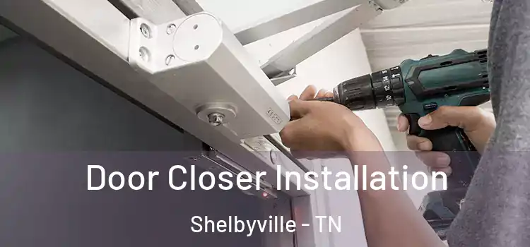 Door Closer Installation Shelbyville - TN