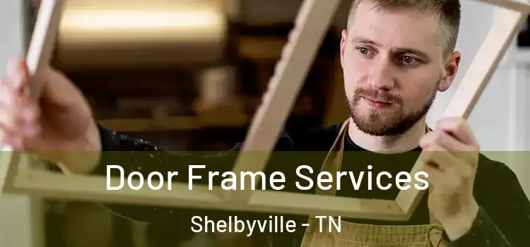 Door Frame Services Shelbyville - TN