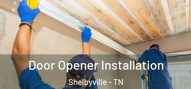  Door Opener Installation Shelbyville - TN