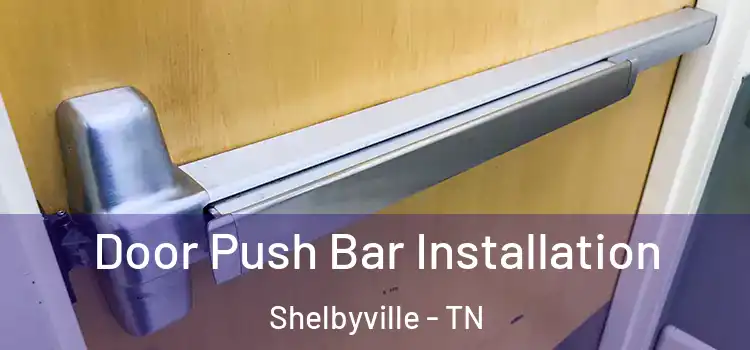 Door Push Bar Installation Shelbyville - TN