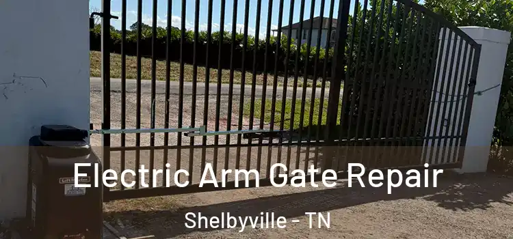  Electric Arm Gate Repair Shelbyville - TN