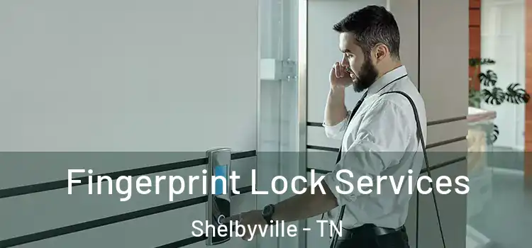 Fingerprint Lock Services Shelbyville - TN