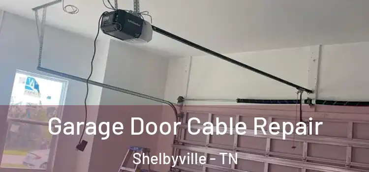  Garage Door Cable Repair Shelbyville - TN