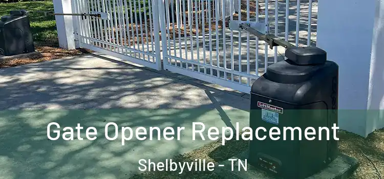 Gate Opener Replacement Shelbyville - TN