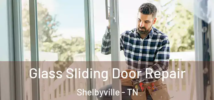  Glass Sliding Door Repair Shelbyville - TN