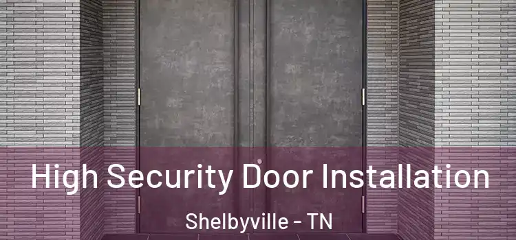 High Security Door Installation Shelbyville - TN