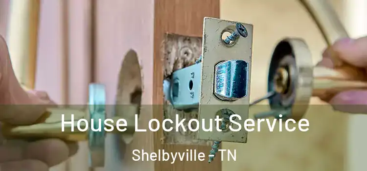 House Lockout Service Shelbyville - TN