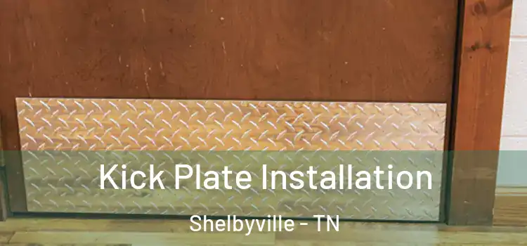 Kick Plate Installation Shelbyville - TN