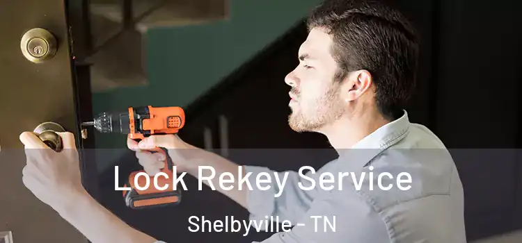 Lock Rekey Service Shelbyville - TN
