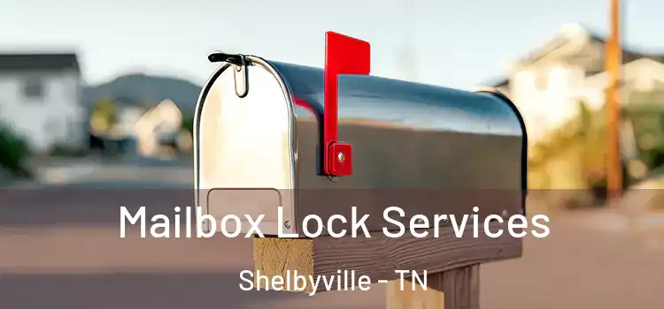 Mailbox Lock Services Shelbyville - TN