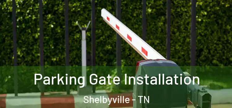 Parking Gate Installation Shelbyville - TN
