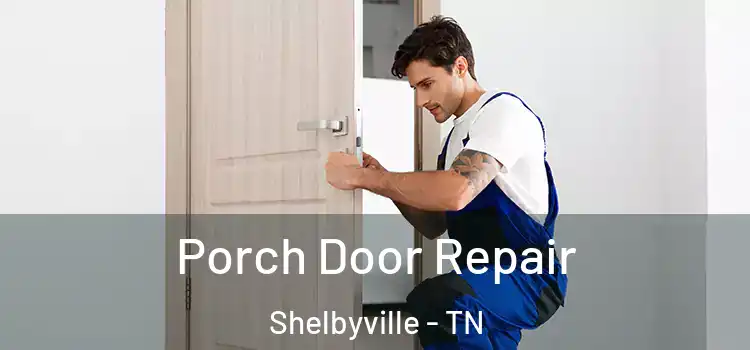  Porch Door Repair Shelbyville - TN