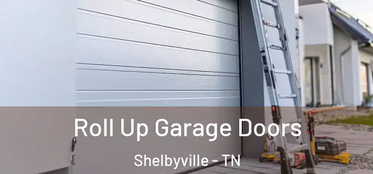  Roll Up Garage Doors Shelbyville - TN