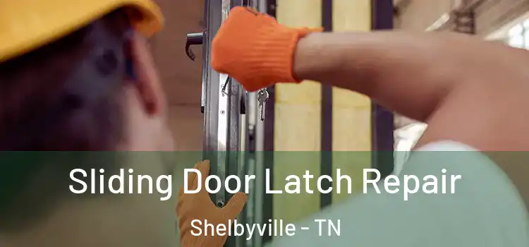 Sliding Door Latch Repair Shelbyville - TN
