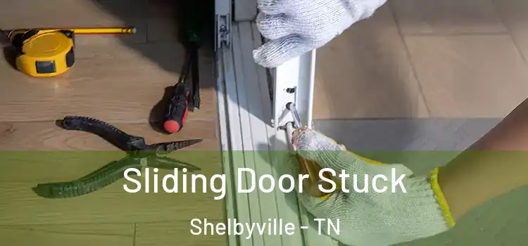 Sliding Door Stuck Shelbyville - TN