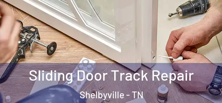 Sliding Door Track Repair Shelbyville - TN
